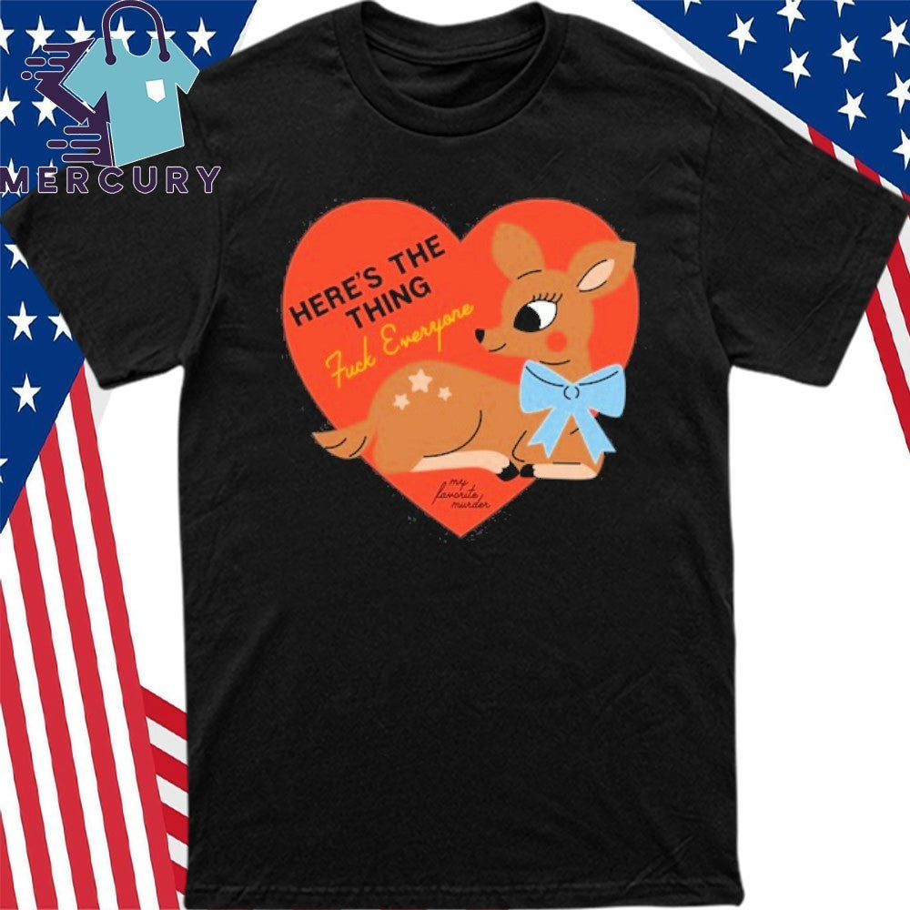 My Favorite Murder Here’s the Thing Deer Shirt