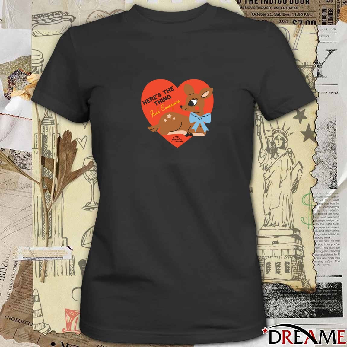 My Favorite Murder Here’s the Thing Kuck Everyone Deer t-shirt