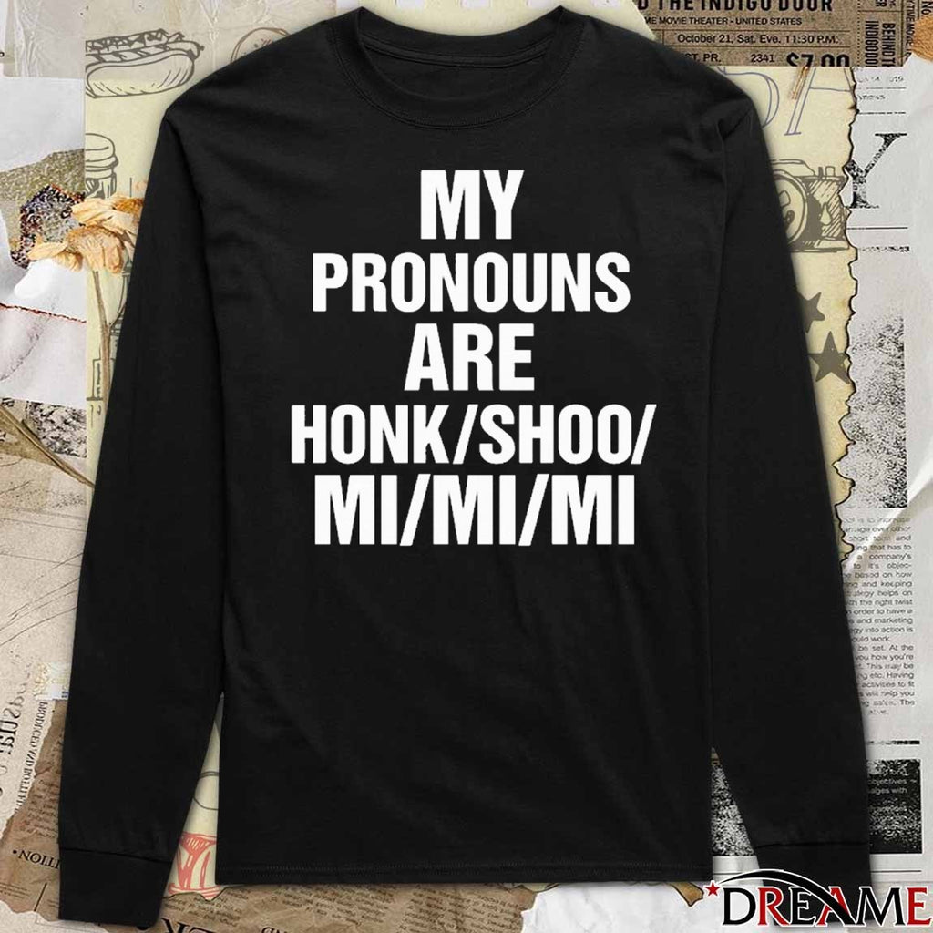 My Pronouns Are Honk Shoo Mi Mi Mi t-shirt