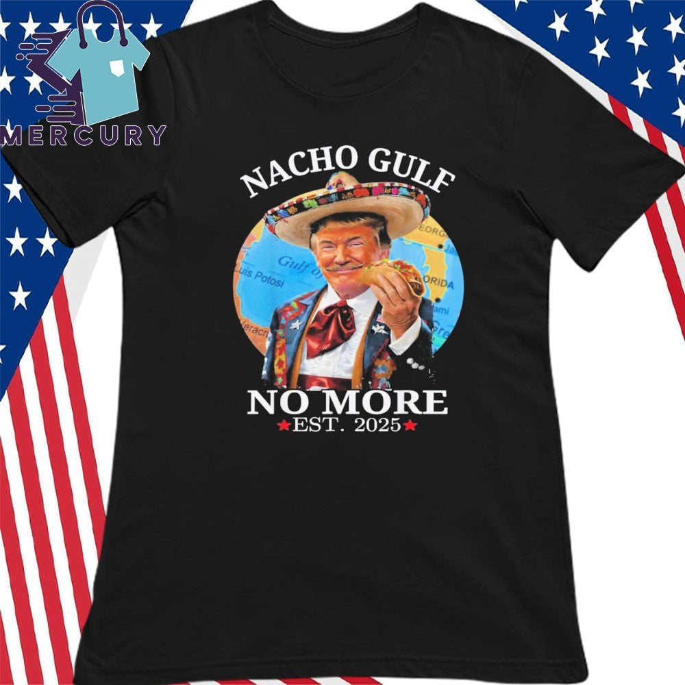 Nacho Gulf No More Trump Shirt