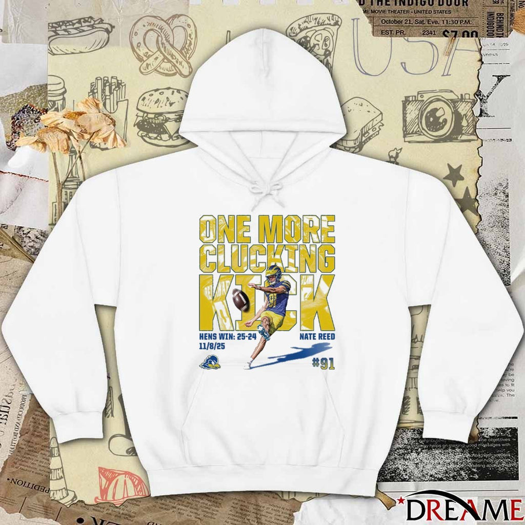 Nate Reed One More Clucking Kick Delaware Fightin’ Blue Hens Win 25-24 November 8 2025 t-shirt