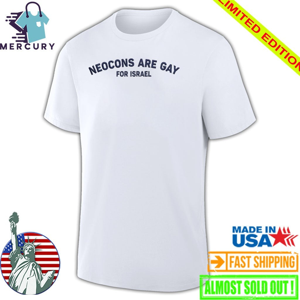Neocons Are Gay For Israel Shirt