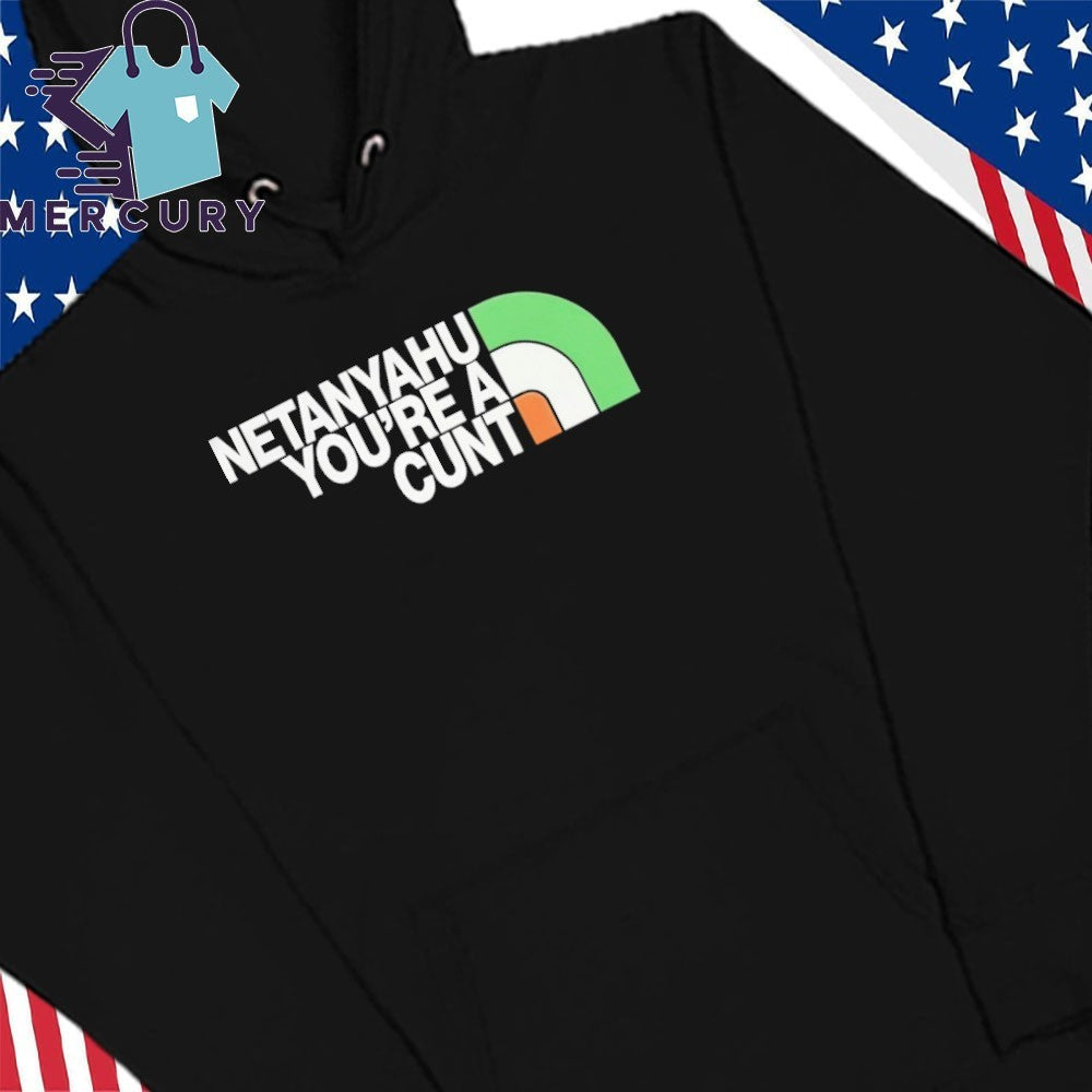 Netanyahu You’re A Cunt Shirt