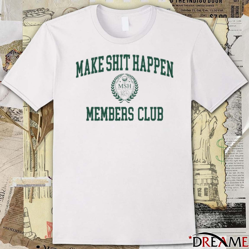 Nick Nayersina Make Shit Happen Members Club 2025 t-shirt
