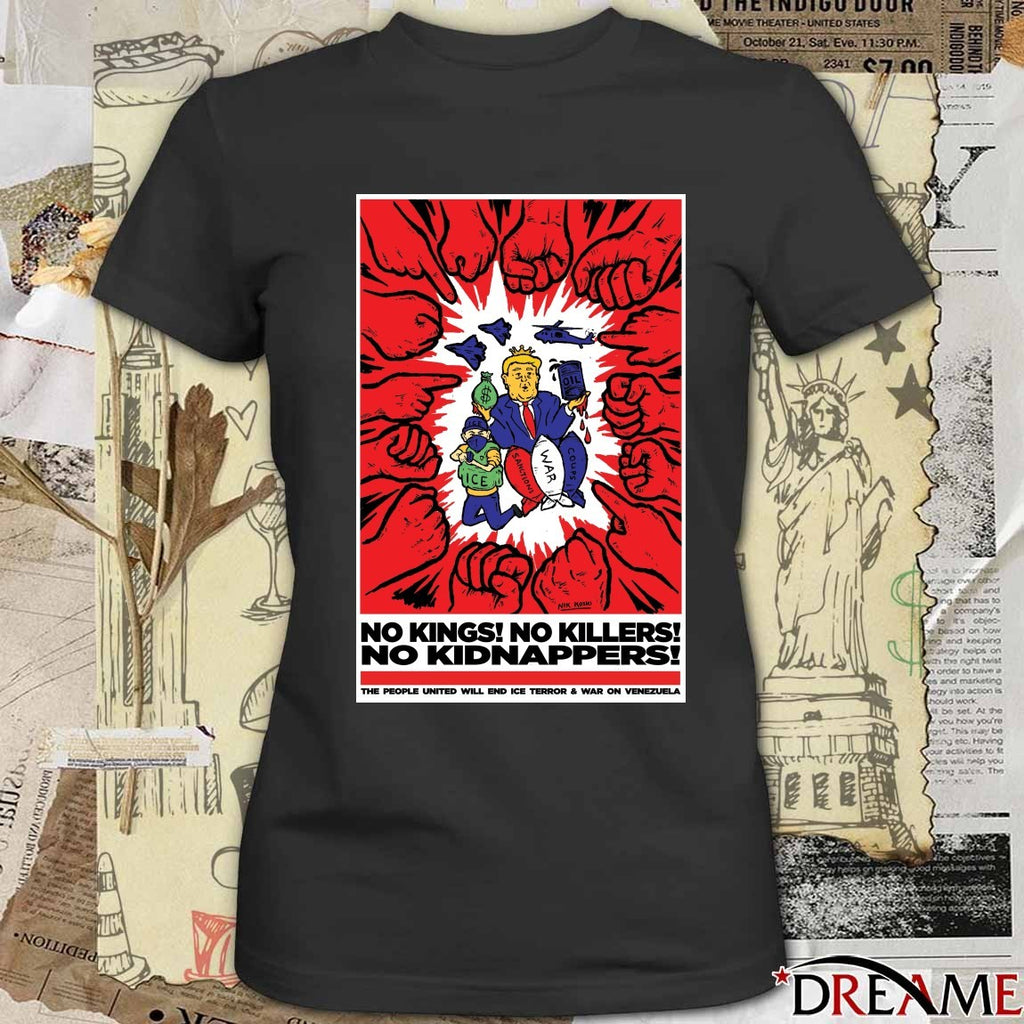 No Kings No Killers No Kidnappers The People United Will End Ice Terror And War On Venezuela Poster t-shirt