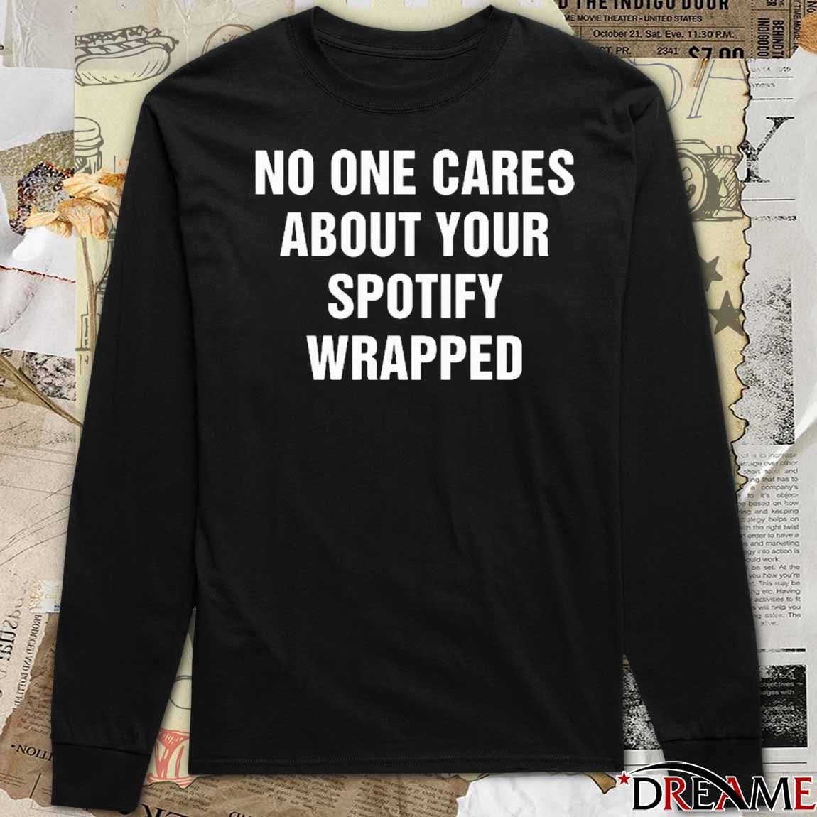 No One Cares About Your Spotify Wrapped 2025 t-shirt