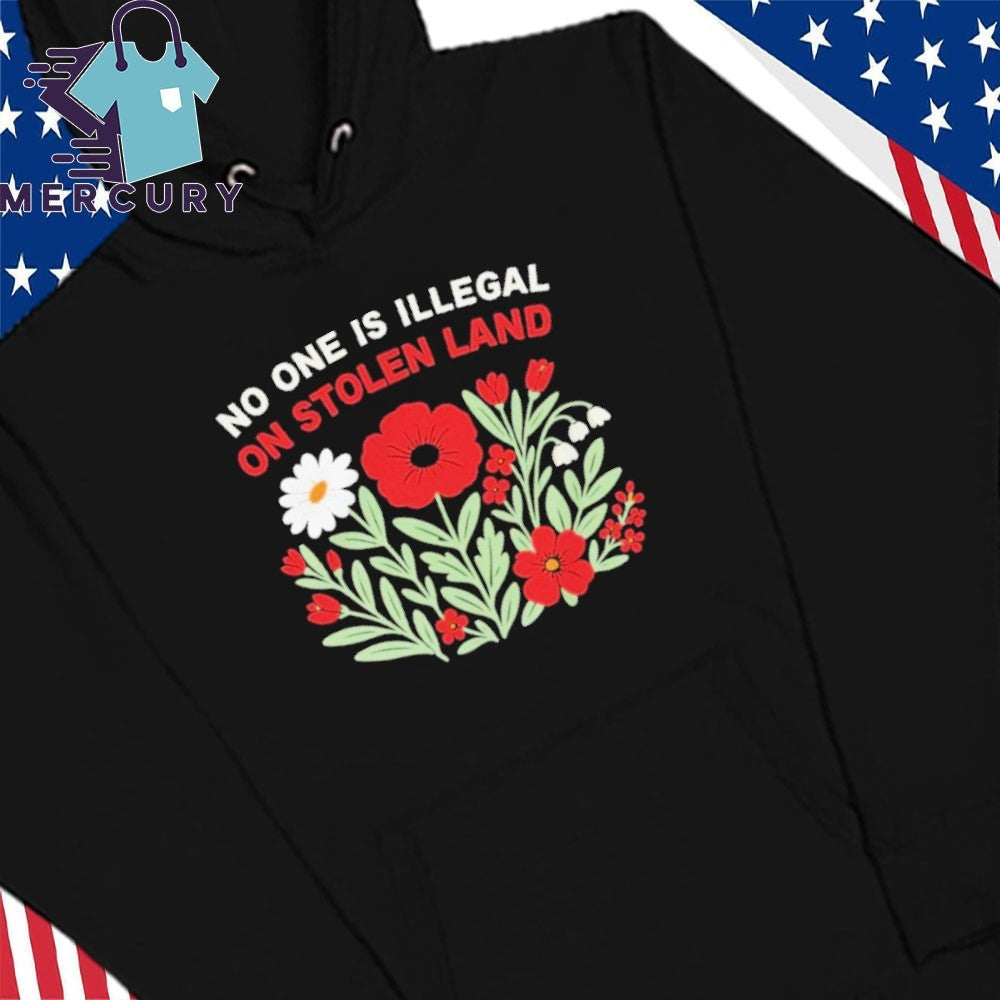 No One Is Illegal On Stolen Land Flower Shirt