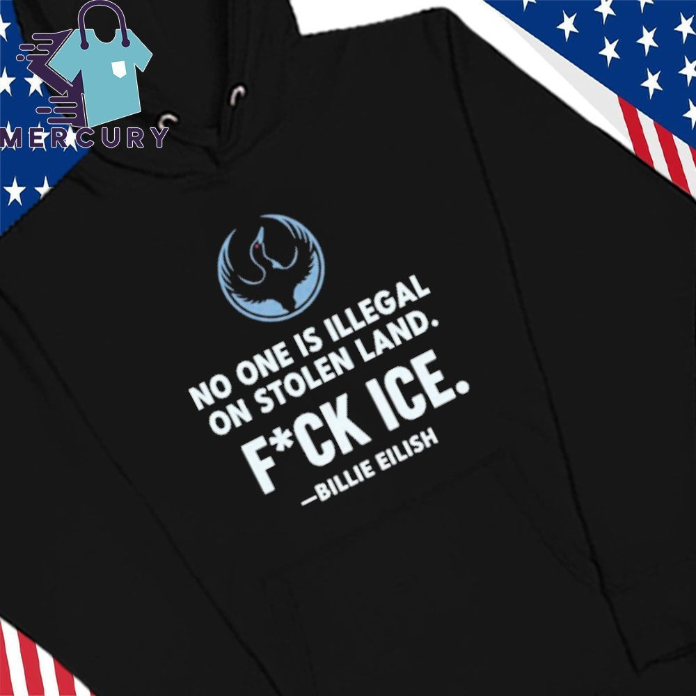 No One Is Illegal On Stolen Land Fuck Ice Billie Eilish Rebel Loon Alliance Shirt