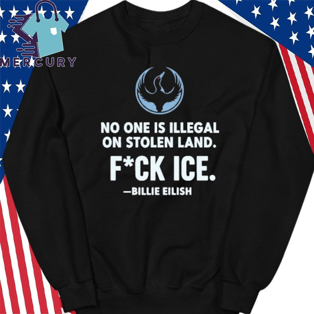 No One Is Illegal On Stolen Land Fuck Ice Billie Eilish Rebel Loon Alliance Shirt