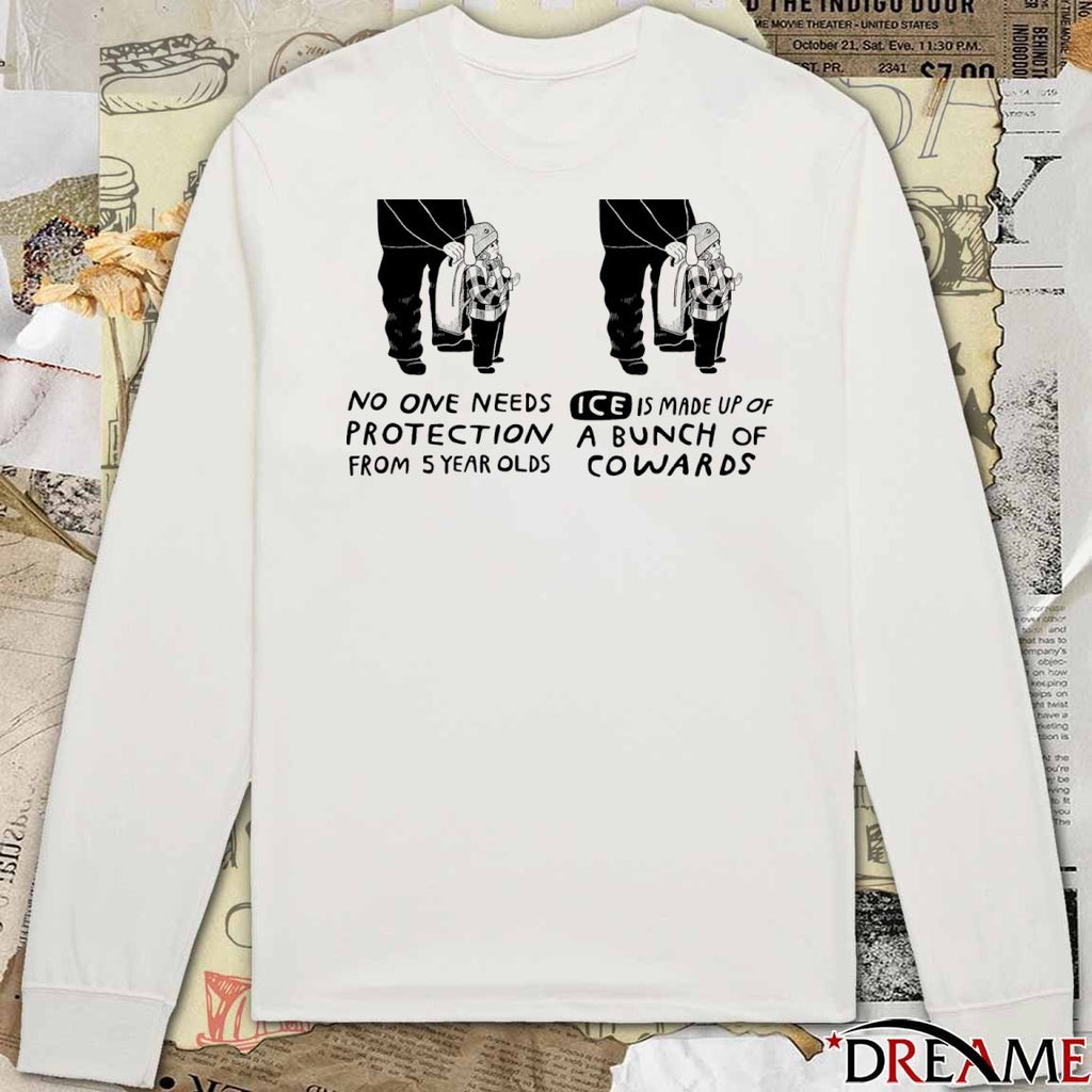 No One Needs Protection From 5 Year Olds ICE Is Made Up Of A Bunch Of Cowards Free Liam Ramos t-shirt