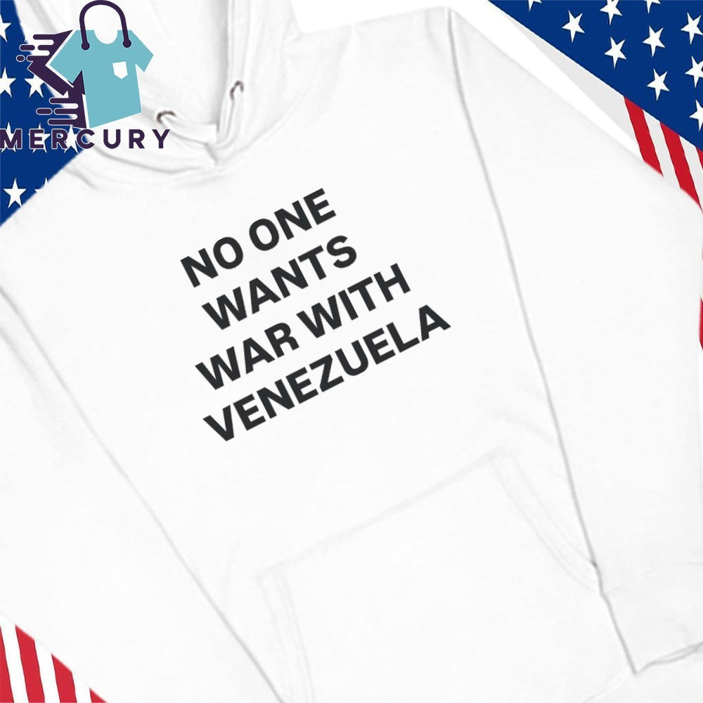 No One Wants War With Venezuela Shirt