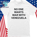 No One Wants War With Venezuela Shirt