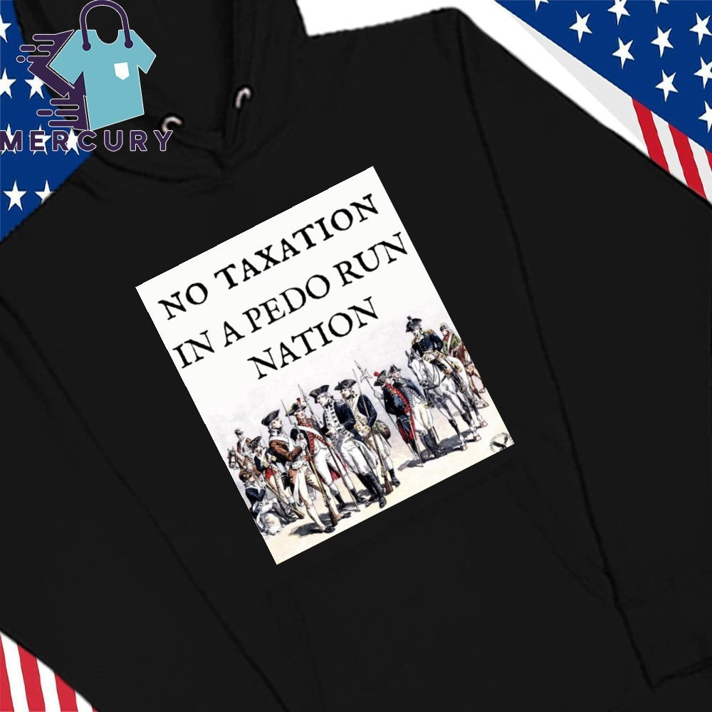 No Taxation In A Pedo Run Nation Shirt
