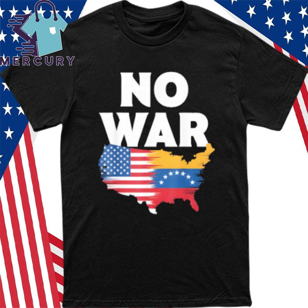 No War Flag Venezuela and America Shirt