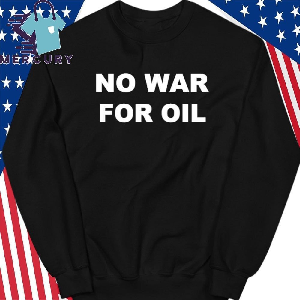 No War For Oil Shirt
