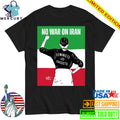No War On Iran Feminists Vs Fascists Shirt