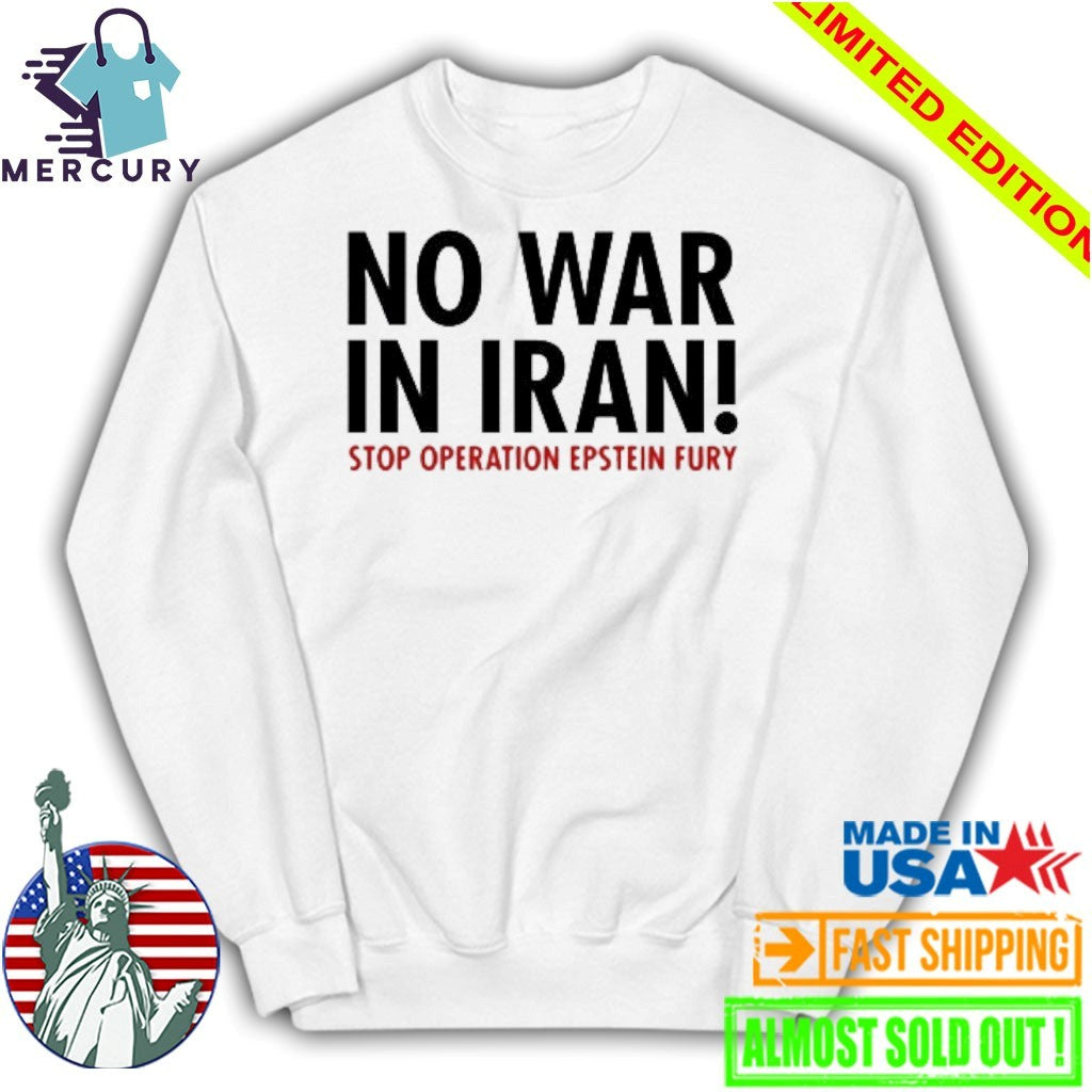 No War in Iran Stop Operation Epstein Fury Shirt