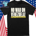 No War with Venezuela Stop The Bombings Shirt