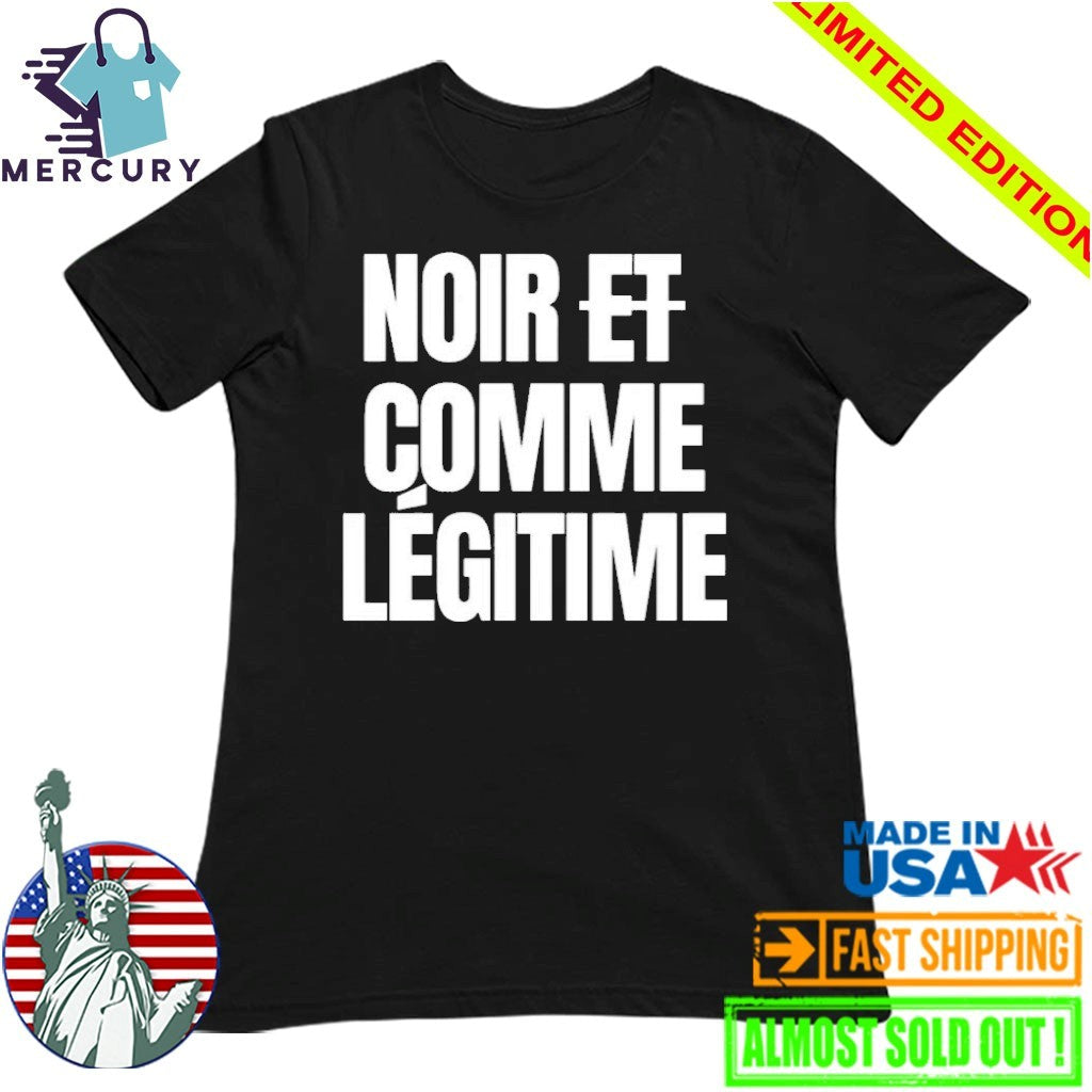 Noir Et Comme Legitime Shirt