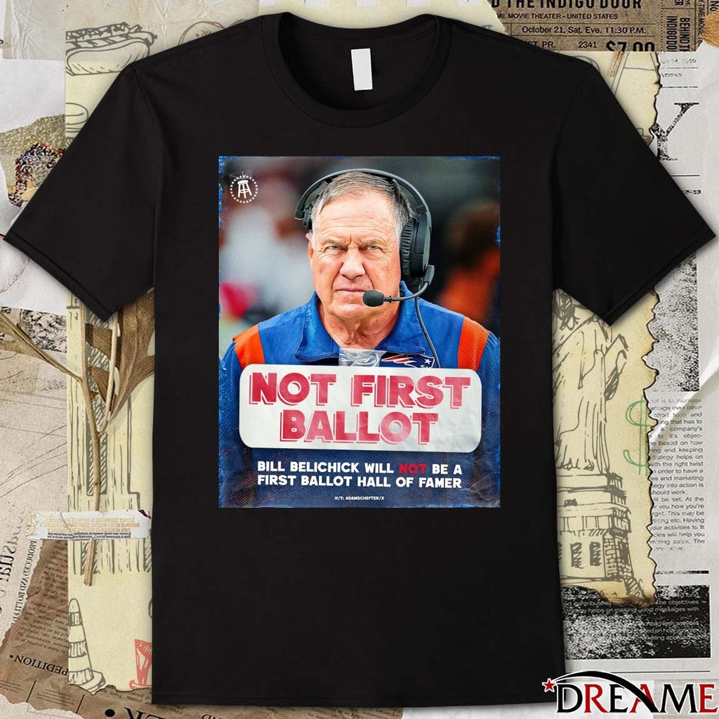 Not First Ballot Bill Belichick Will Not Be A First Ballot Hall Of Gamer Poster t- shirt