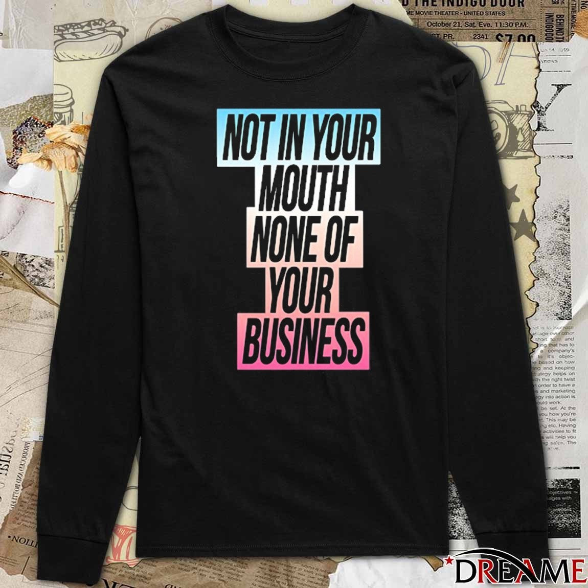 Not In Your Mouth None Of Your Business Trans Flag 2025 t-shirt