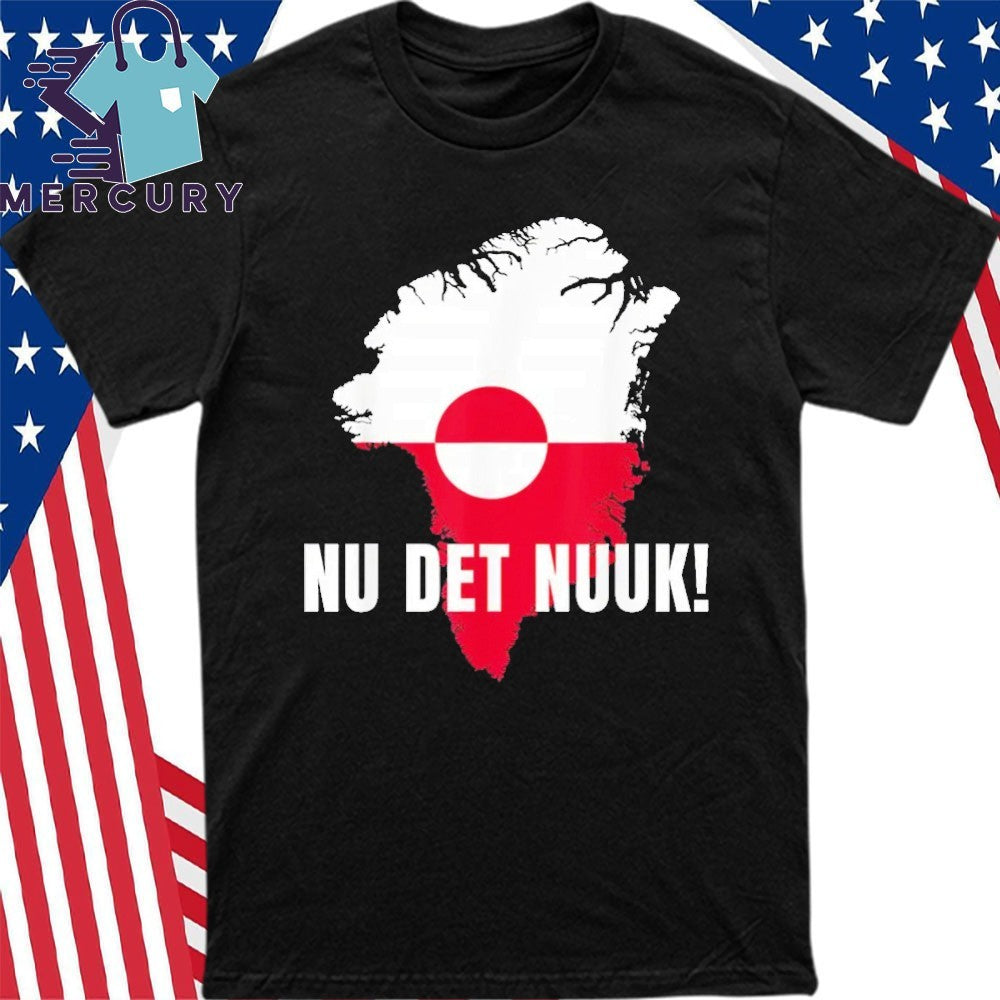 Nu Det Nuuk Now’S Enough Funny Saying Greenlandic Flag Shirt
