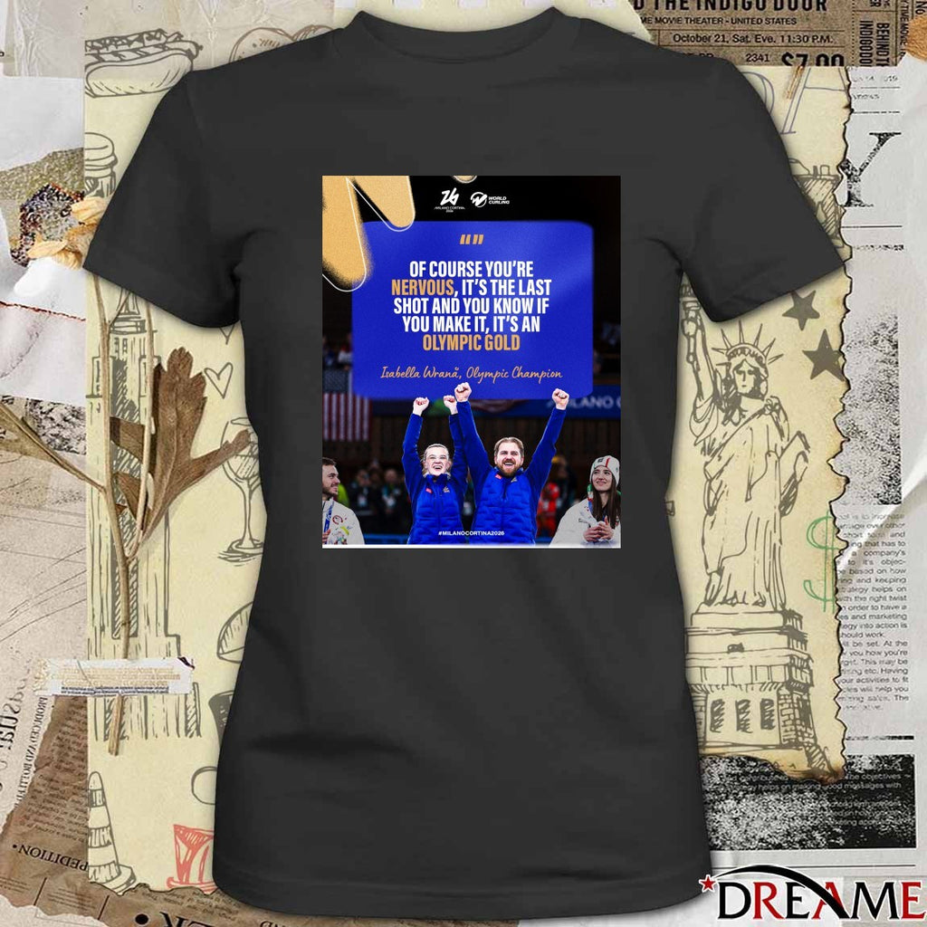 Of Course You’re Nervous, It’s The Last Shot And You Know If You Make It, It’s An Olympic Gold Isabella Wrana Olympic Champion Poster t-shirt