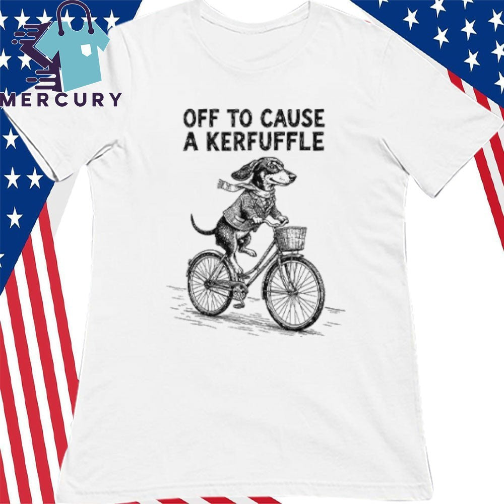 Off To Cause A Kerfuffle Dachshund Shirt