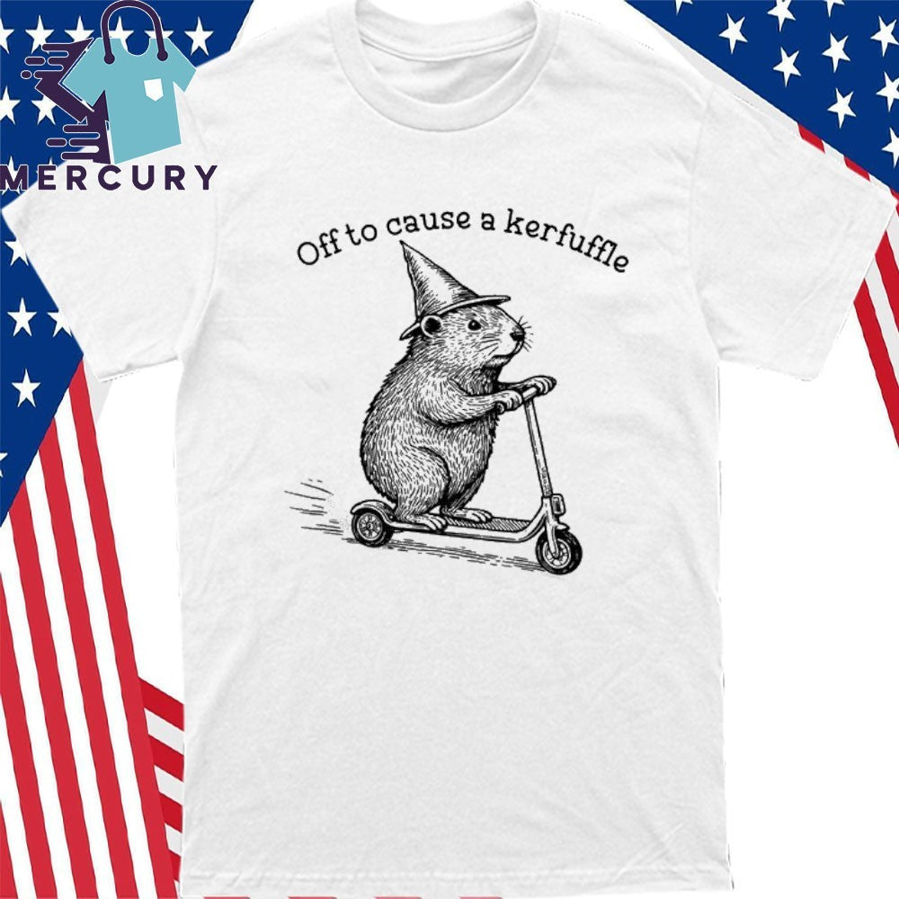 Off To Cause A Kerfuffle Shirt with Groundhog Scooter