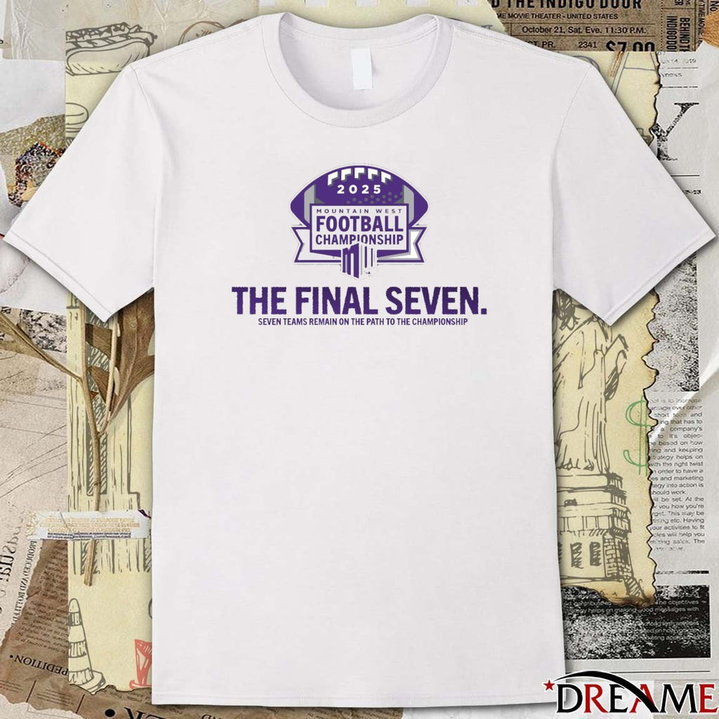 Official The Final Seven Seven Teams Remain On The Path To The Championship 2025 Mountain West Football Championship t-shirt