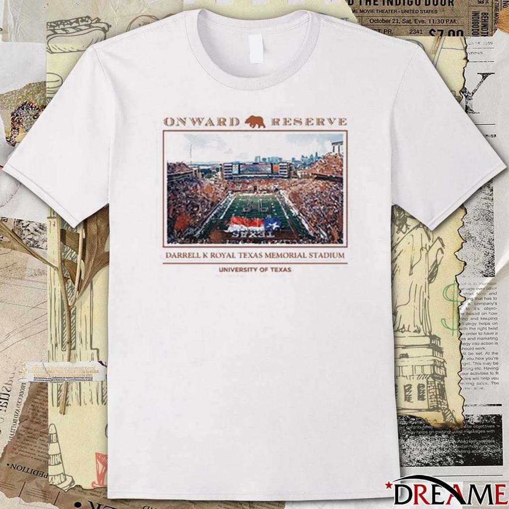 Onward Reserve Texas Longhorns Darrell K Royal Texas Memorial Stadium University Of Texas t-shirt