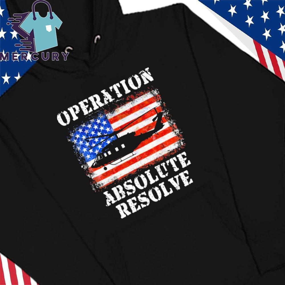 Operation Absolute Resolve American Bravery Flag America Shirt