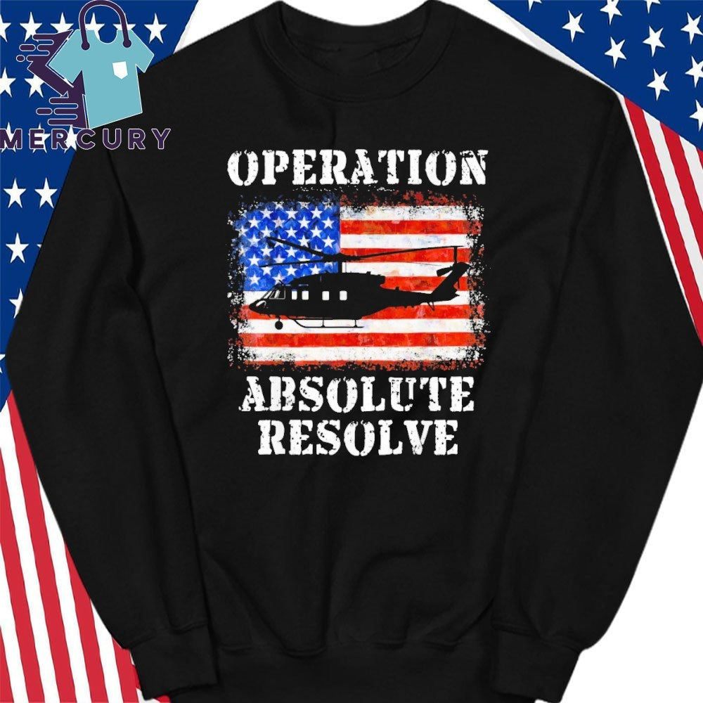 Operation Absolute Resolve American Bravery Flag America Shirt