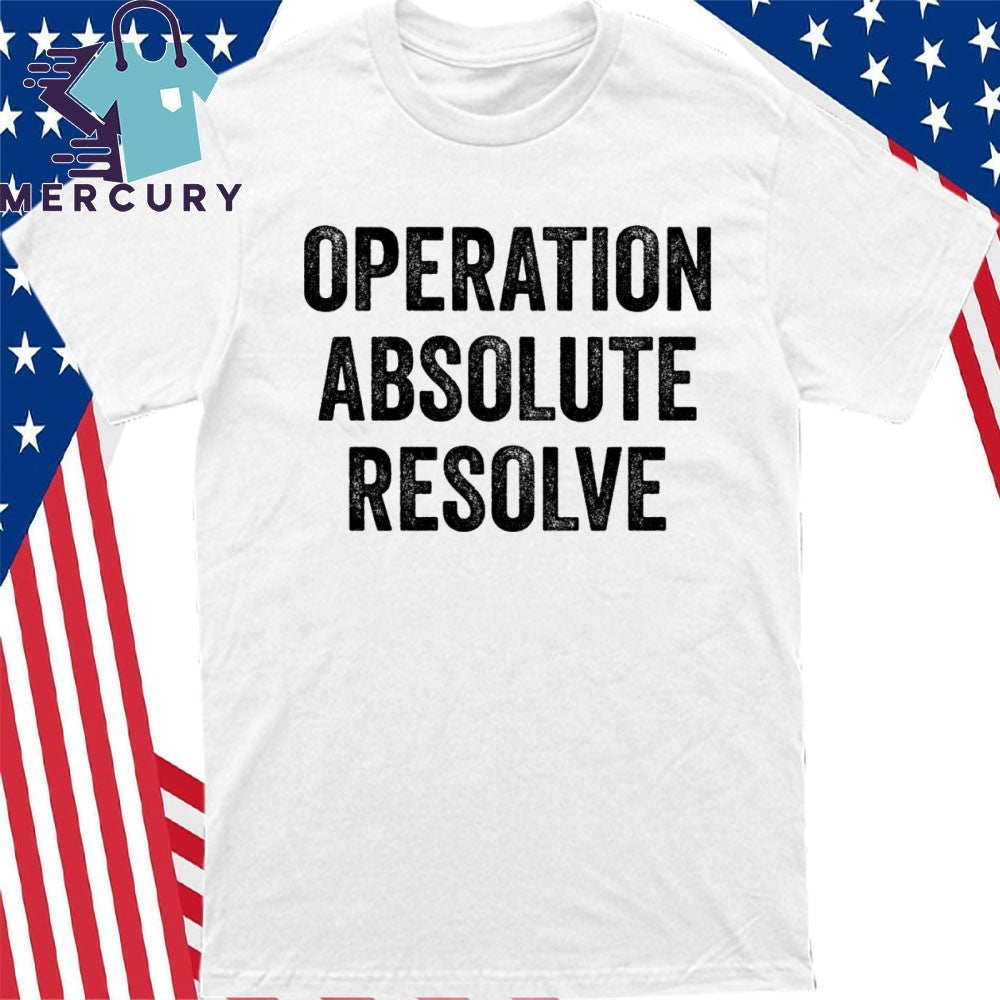 Operation Absolute Resolve American Bravery Free venezuela Shirt