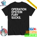 Operation Epstein Fury Sucks Shirt