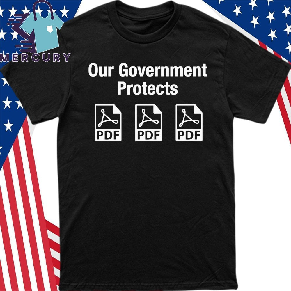 Our Government Protects PDF Files Shirt