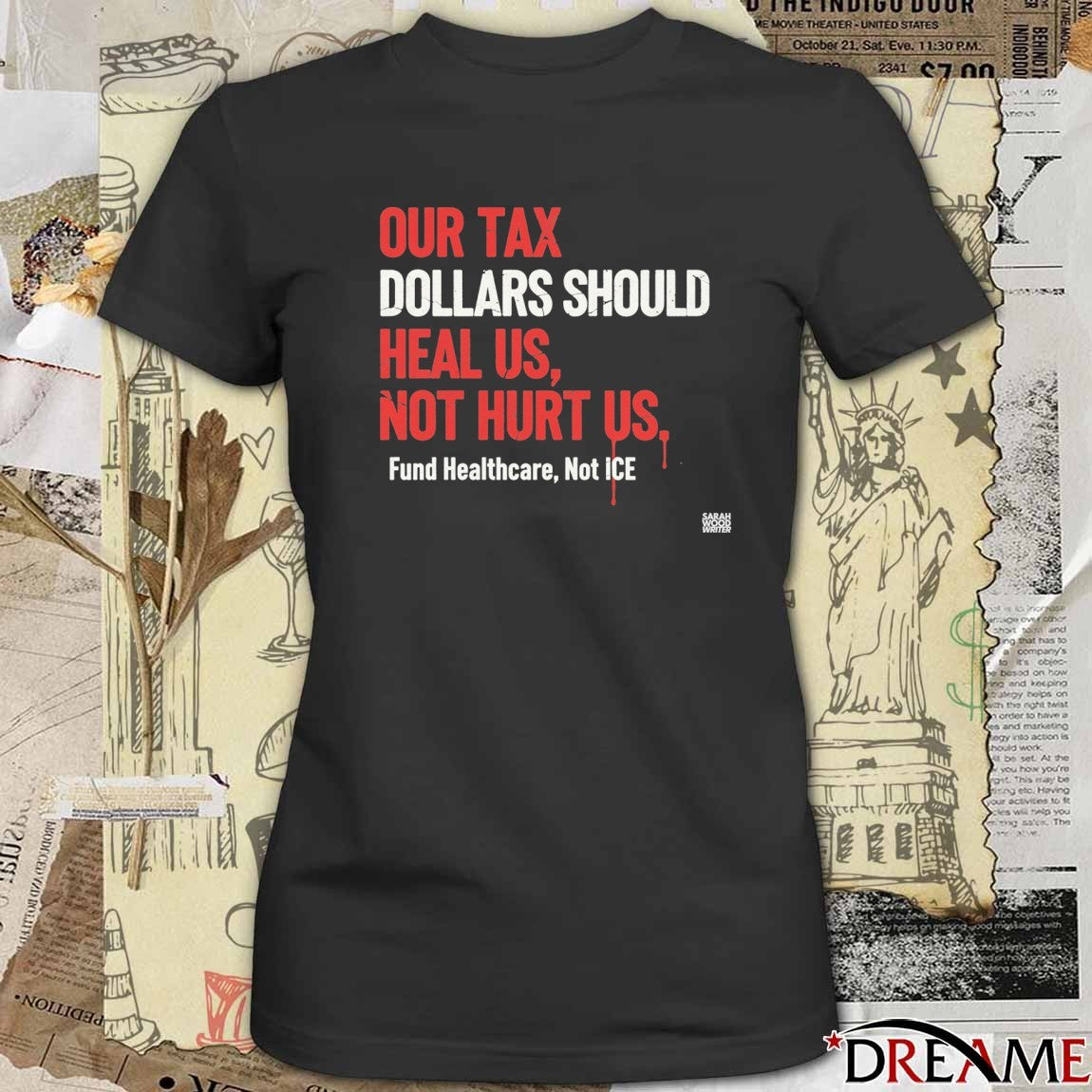 Our Tax Dollars Should Heal Us Not Hurt Us Fund Health care Stop ICE t-shirt