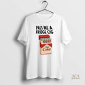 Official Pass Me A Fridge Cig Diet Coke