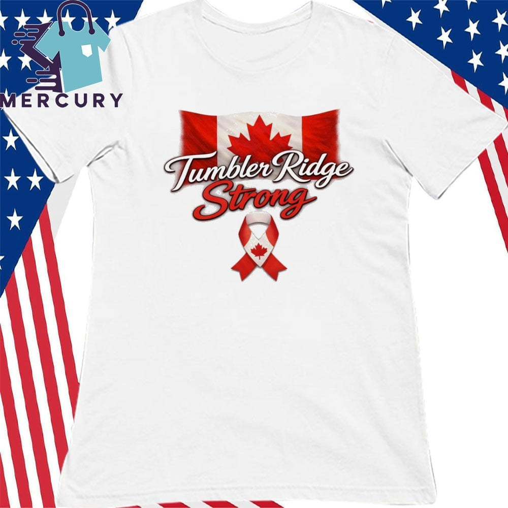 Pay For Tumbler Ridge Strong Canada Shirt