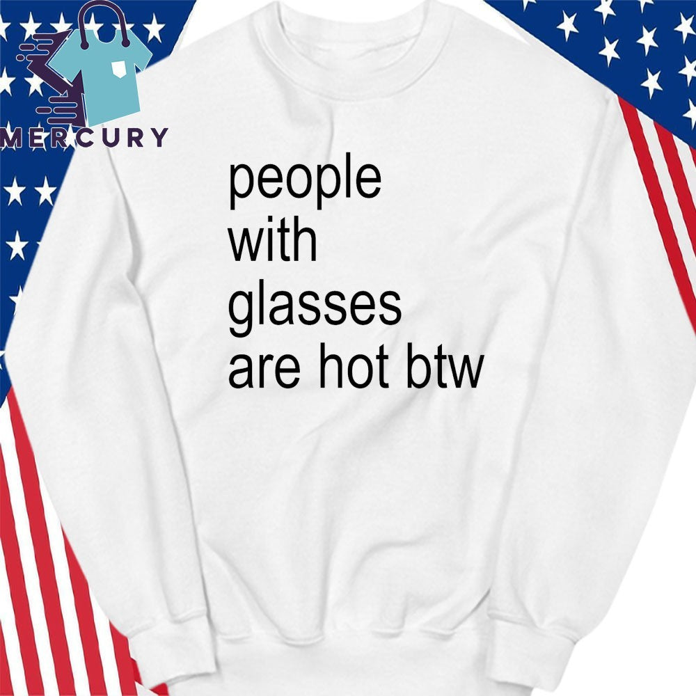 People With Glasses Are Not Btw Shirt