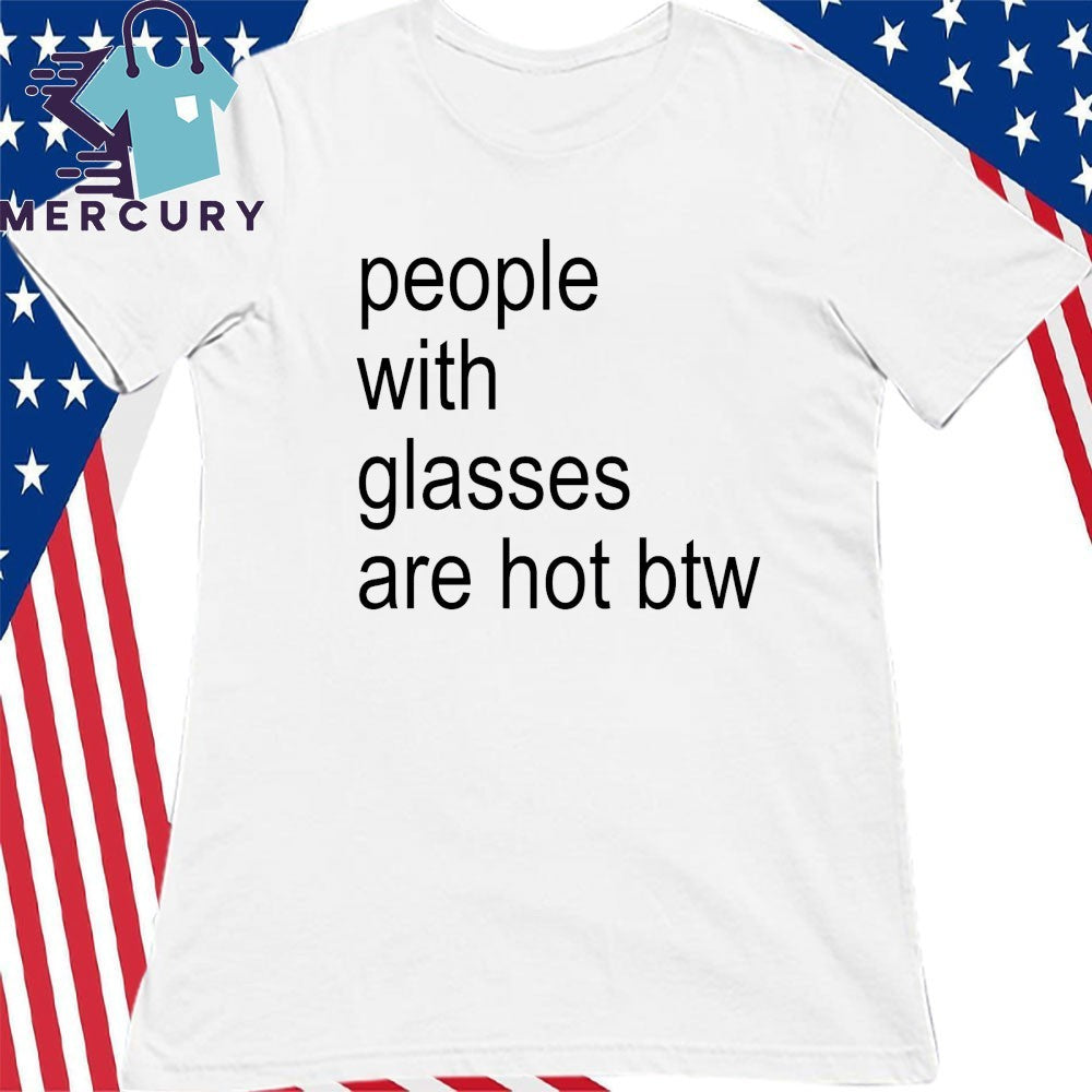 People With Glasses Are Not Btw Shirt