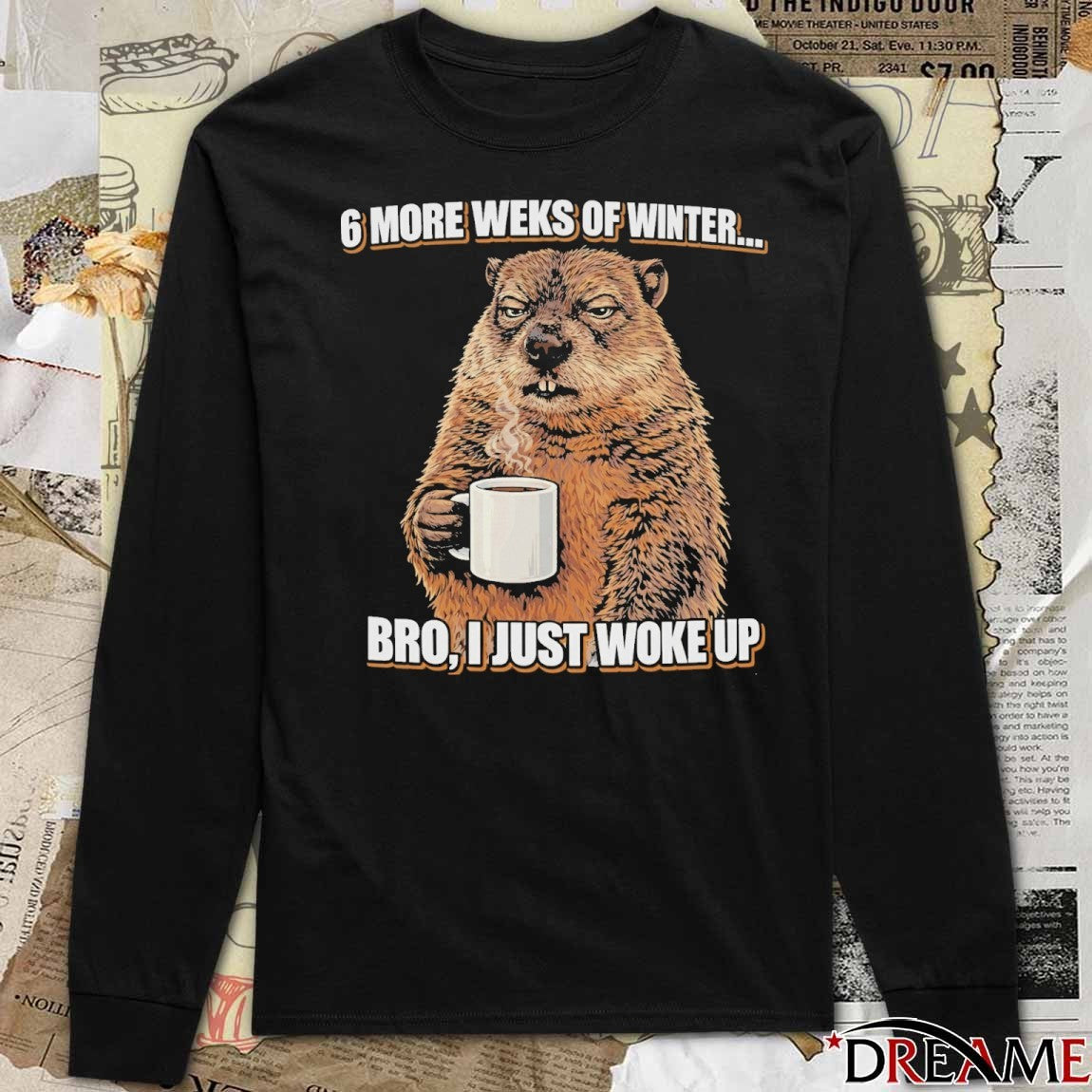 Phil Groundhog 6 More Weeks Of Winter Bro I Just Woke Up Meme 2026 t-shirt