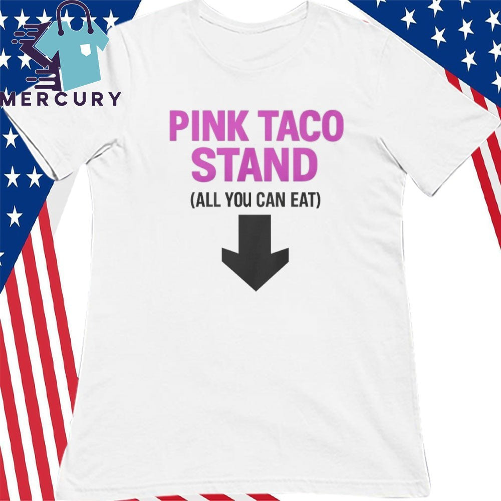 Pink Taco Stand All You Can Eat Shirt