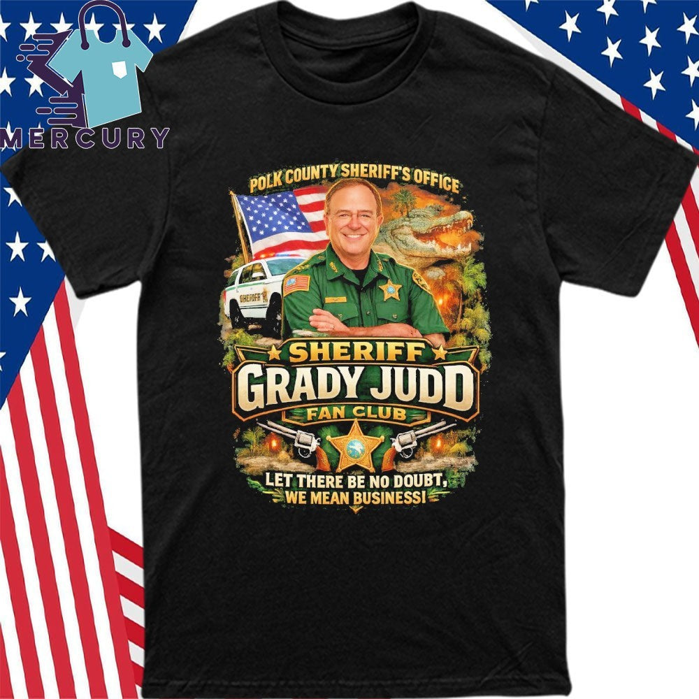 Polk County Sheriff’s Office Sheriff Grady Judd Fan Club Let There Be No Doubt, We Mean Business Shirt