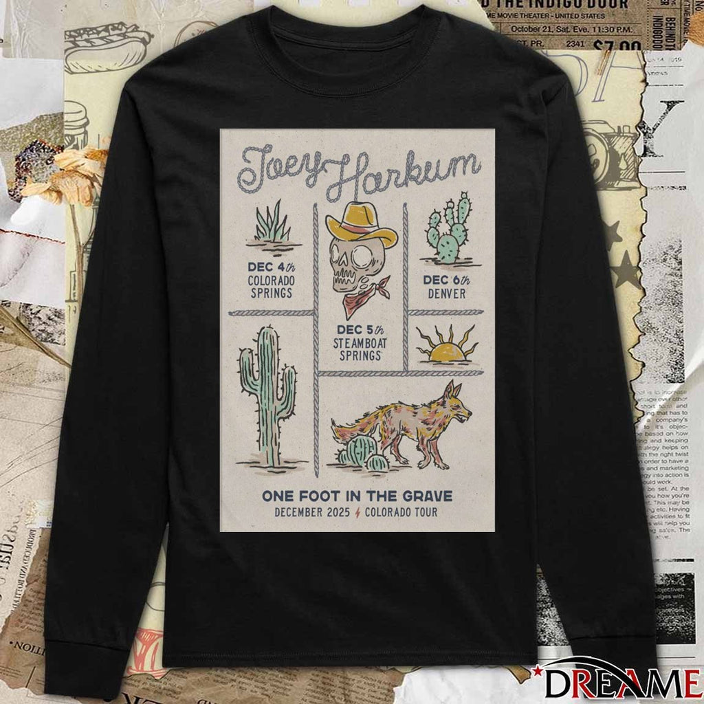Poster Joey Harkum December 4 – 6 2025 One Fôt In The Grave Tour Colorado t-shirt