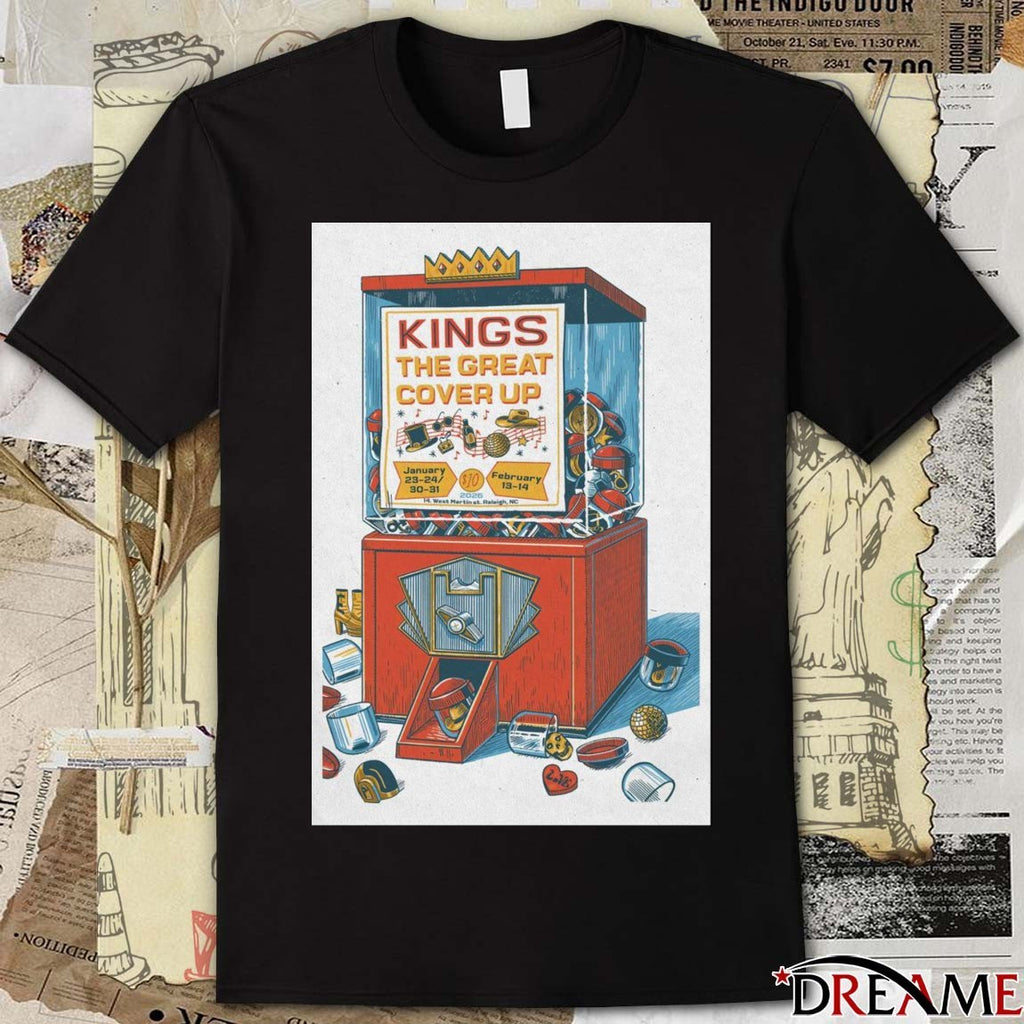 Poster Kings The Great Cover Up January 23-24, 30-31 February 13-14, 2026 Raleigh, NC t-shirt