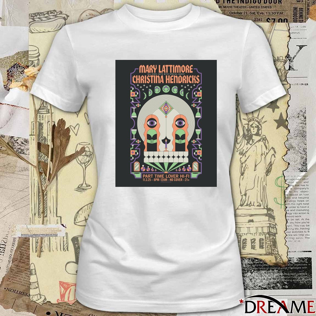 Poster Mary Lattimore And Christina Hendricks November 3 2025 Part Time Lover Hi-FI Show t-shirt