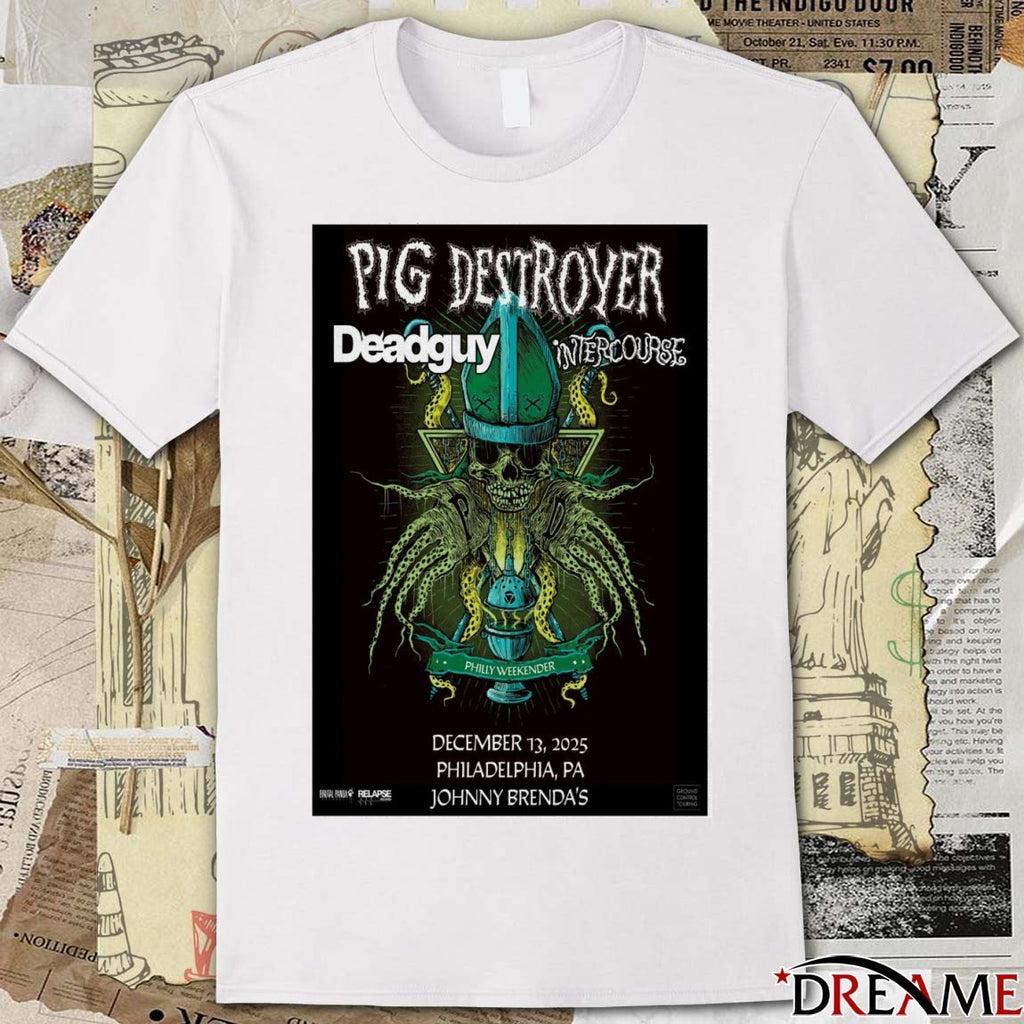 Poster Pig Destroyer December 13 2025 Philadelphia, PA Johnny Brenda’s t-shirt