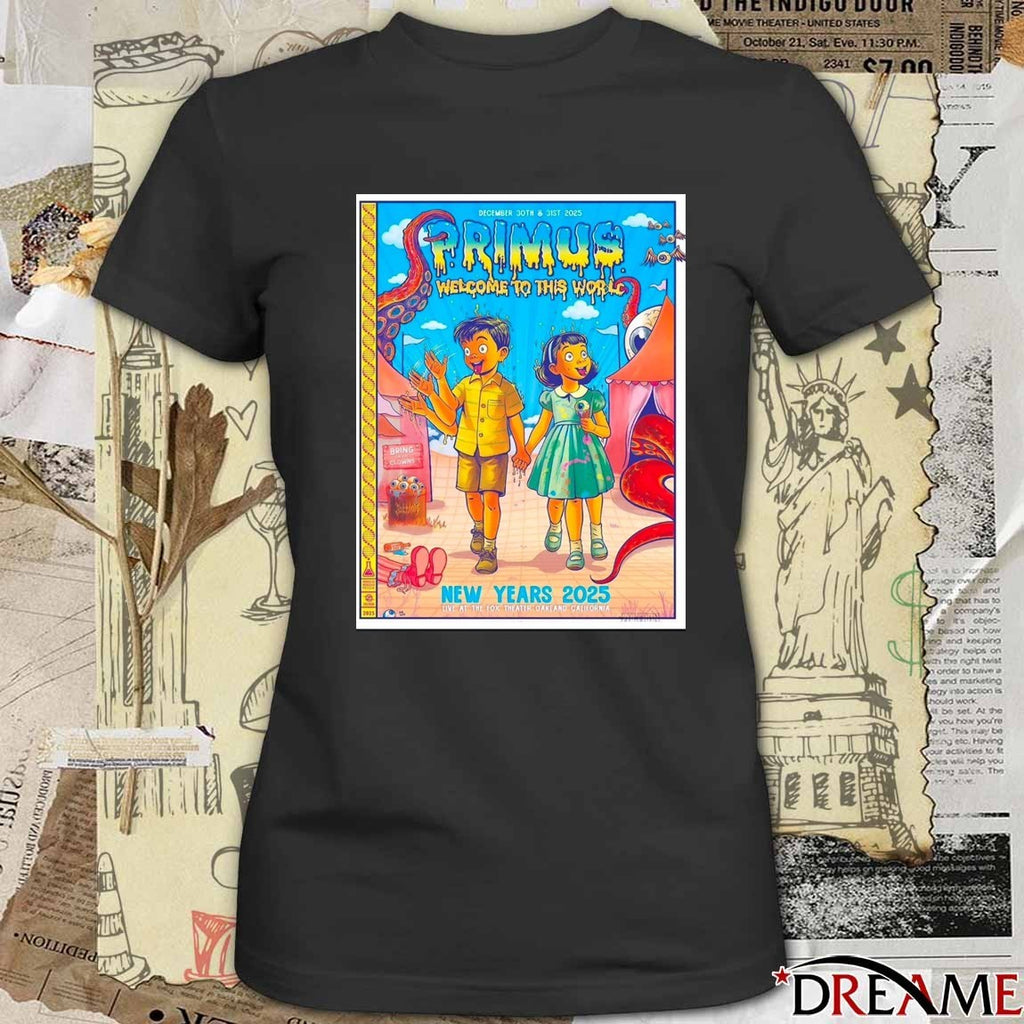 Poster Primus Welcome To This World New Years 2025 Oakland California Fox Theater December 30 – 31 2025 t-shirt