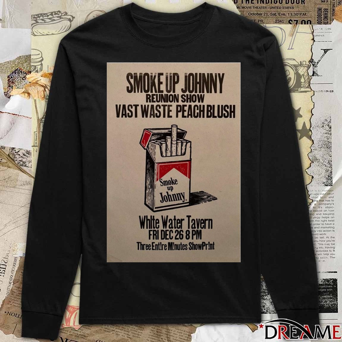 Poster Smoke Up Johnny Reunion Show December 26 2025 White Water Tavern t-shirt